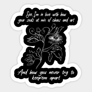 See, I'm In Love With How Your Soul's A Mix Of Chaos And Art Musics Quotes Flowers Sticker